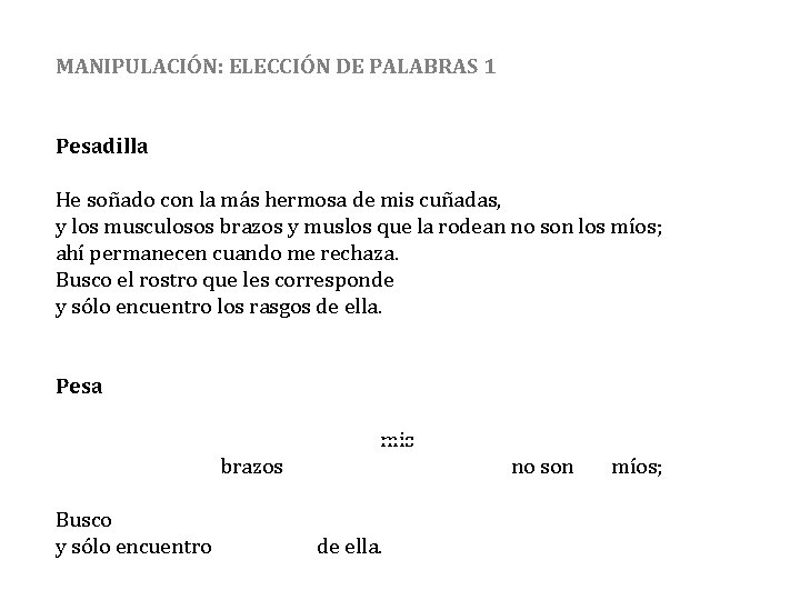 MANIPULACIÓN: ELECCIÓN DE PALABRAS 1 Pesadilla He soñado con la más hermosa de mis