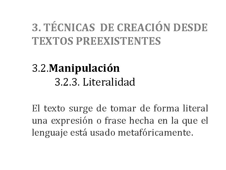 3. TÉCNICAS DE CREACIÓN DESDE TEXTOS PREEXISTENTES 3. 2. Manipulación 3. 2. 3. Literalidad