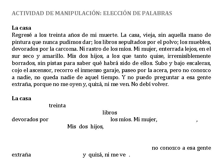 ACTIVIDAD DE MANIPULACIÓN: ELECCIÓN DE PALABRAS La casa Regresé a los treinta años de