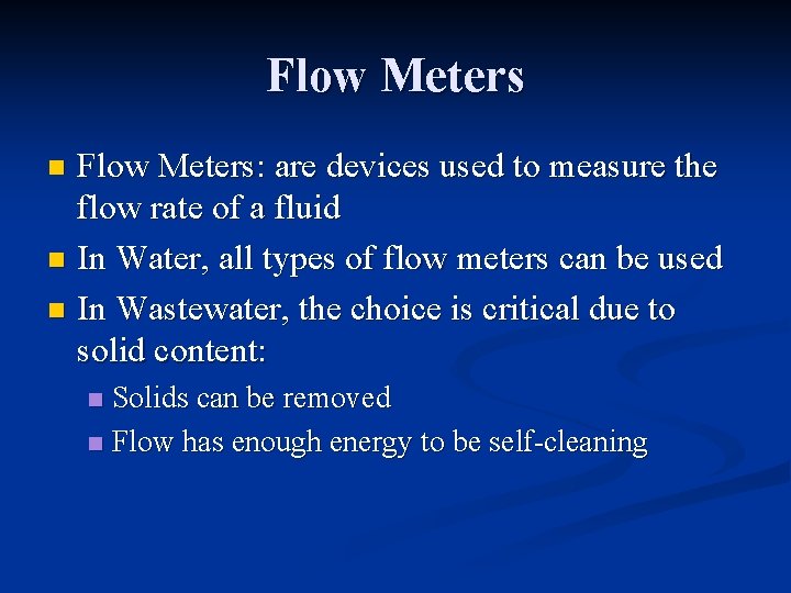 Flow Meters: are devices used to measure the flow rate of a fluid n