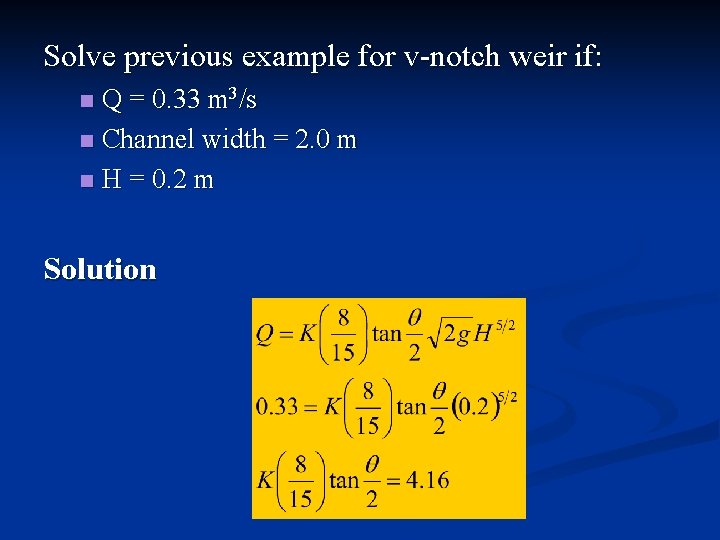 Solve previous example for v-notch weir if: Q = 0. 33 m 3/s n