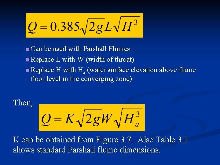 n Can be used with Parshall Flumes n Replace L with W (width of