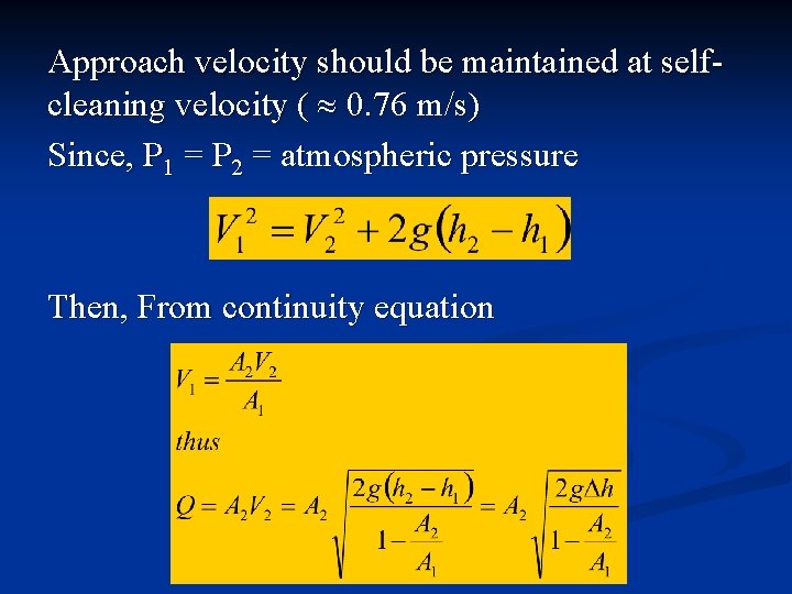 Approach velocity should be maintained at selfcleaning velocity ( 0. 76 m/s) Since, P