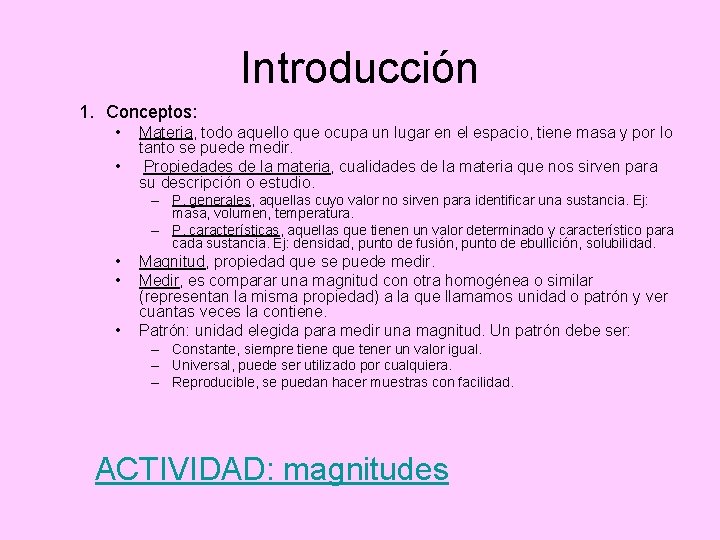 Introducción 1. Conceptos: • • Materia, todo aquello que ocupa un lugar en el