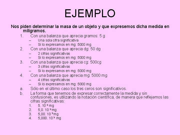 EJEMPLO Nos piden determinar la masa de un objeto y que expresemos dicha medida