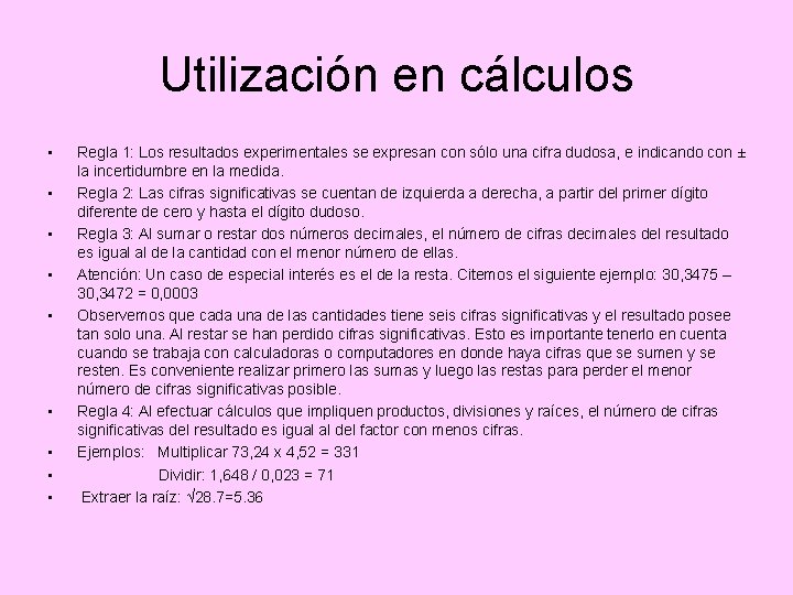 Utilización en cálculos • • • Regla 1: Los resultados experimentales se expresan con