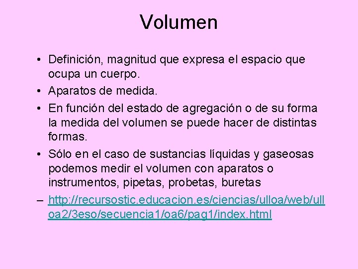 Volumen • Definición, magnitud que expresa el espacio que ocupa un cuerpo. • Aparatos