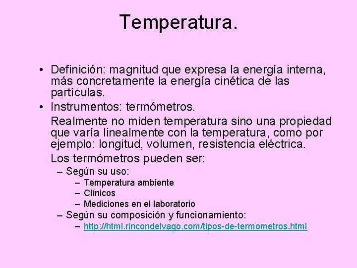 Temperatura. • Definición: magnitud que expresa la energía interna, más concretamente la energía cinética