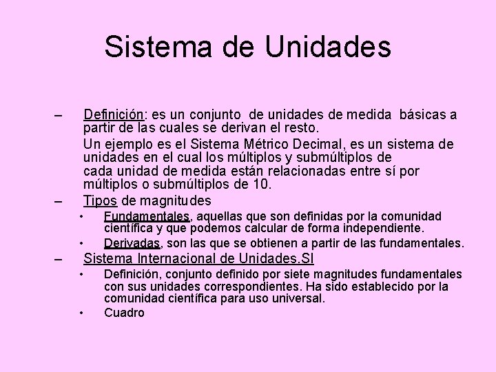 Sistema de Unidades – – Definición: es un conjunto de unidades de medida básicas