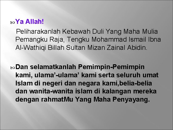  Ya Allah! Peliharakanlah Kebawah Duli Yang Maha Mulia Pemangku Raja, Tengku Mohammad Ismail