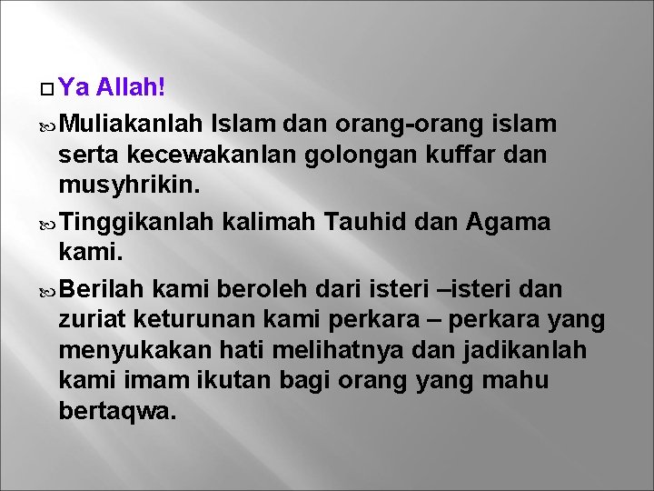  Ya Allah! Muliakanlah Islam dan orang-orang islam serta kecewakanlan golongan kuffar dan musyhrikin.