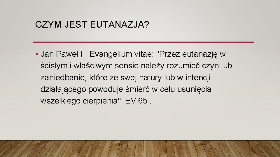 CZYM JEST EUTANAZJA? • Jan Paweł II, Evangelium vitae: "Przez eutanazję w ścisłym i