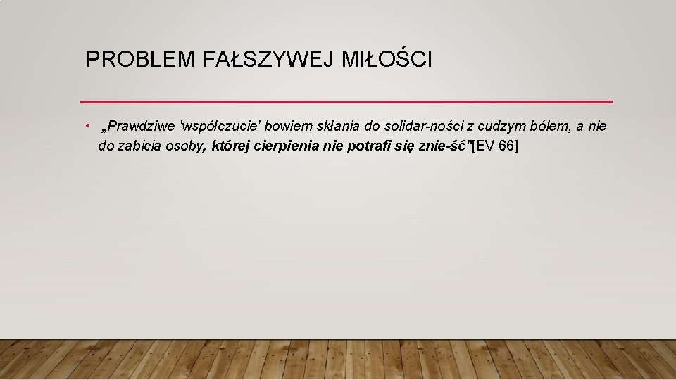 PROBLEM FAŁSZYWEJ MIŁOŚCI • „Prawdziwe 'współczucie' bowiem skłania do solidar ności z cudzym bólem,