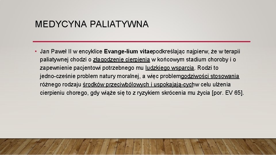 MEDYCYNA PALIATYWNA • Jan Paweł II w encyklice Evange lium vitae podkreślając najpierw, że