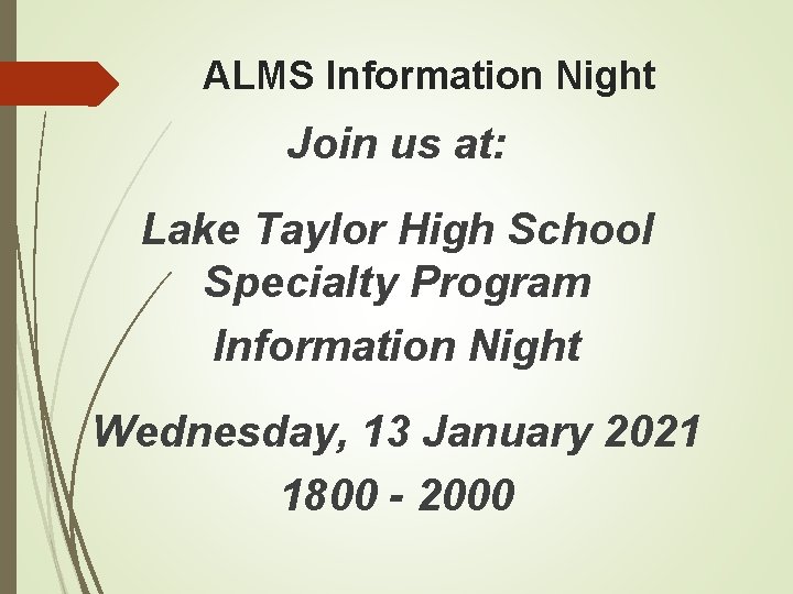 ALMS Information Night Join us at: Lake Taylor High School Specialty Program Information Night