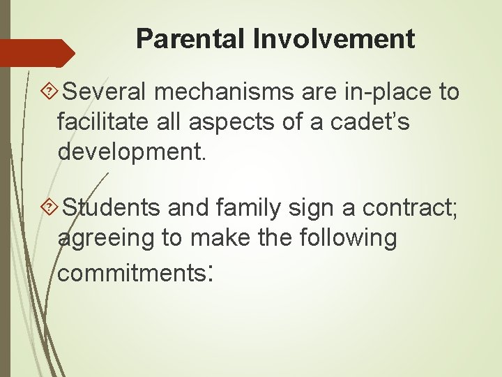 Parental Involvement Several mechanisms are in-place to facilitate all aspects of a cadet’s development.