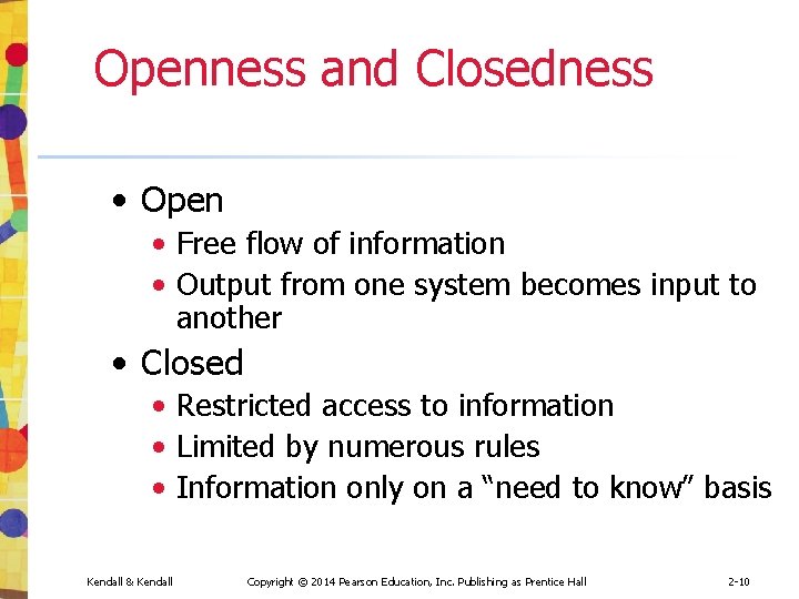 Openness and Closedness • Open • Free flow of information • Output from one