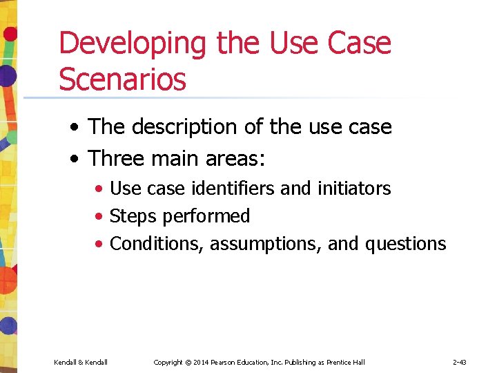 Developing the Use Case Scenarios • The description of the use case • Three
