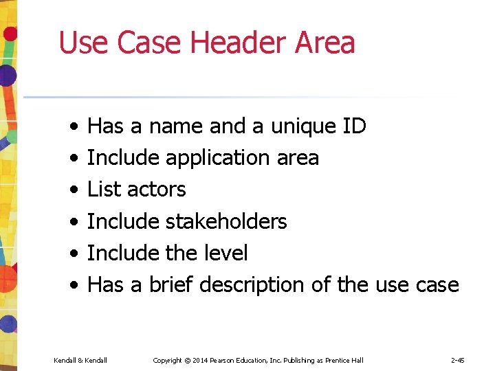 Use Case Header Area • • • Has a name and a unique ID