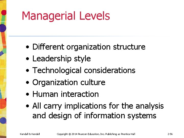 Managerial Levels • • • Different organization structure Leadership style Technological considerations Organization culture