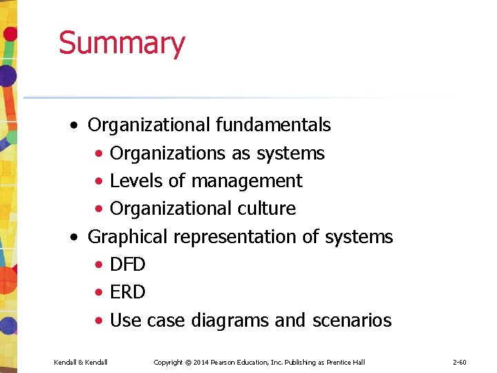 Summary • Organizational fundamentals • Organizations as systems • Levels of management • Organizational