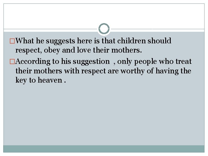 �What he suggests here is that children should respect, obey and love their mothers.