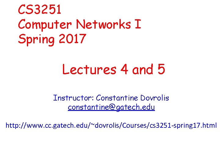 CS 3251 Computer Networks I Spring 2017 Lectures 4 and 5 Instructor: Constantine Dovrolis