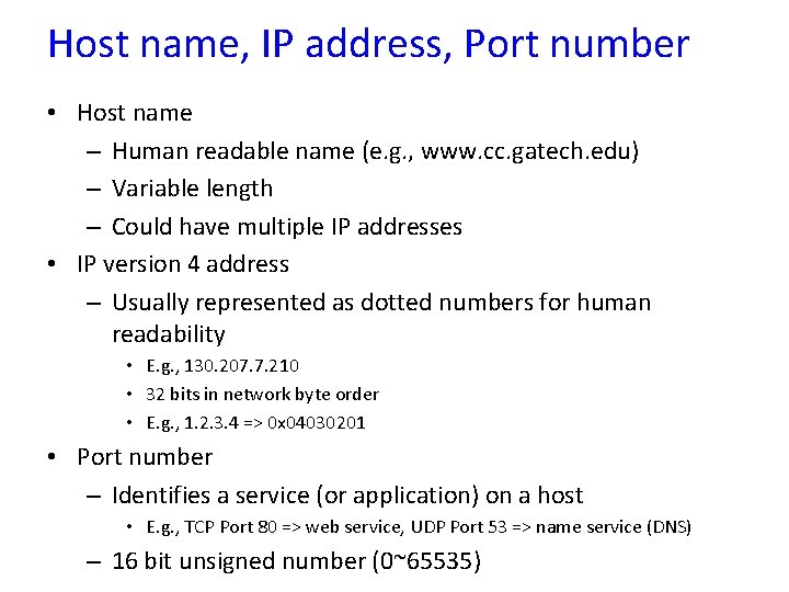 Host name, IP address, Port number • Host name – Human readable name (e.