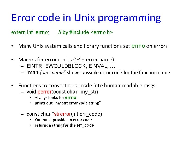 Error code in Unix programming extern int errno; // by #include <errno. h> •
