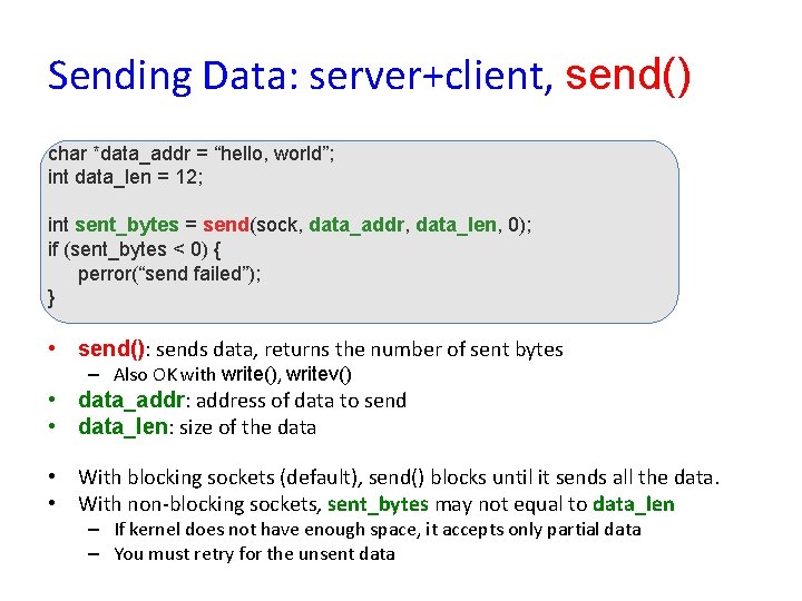 Sending Data: server+client, send() char *data_addr = “hello, world”; int data_len = 12; int