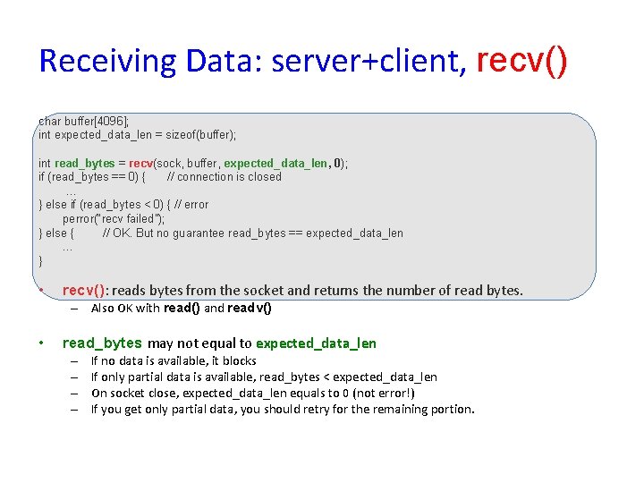 Receiving Data: server+client, recv() char buffer[4096]; int expected_data_len = sizeof(buffer); int read_bytes = recv(sock,