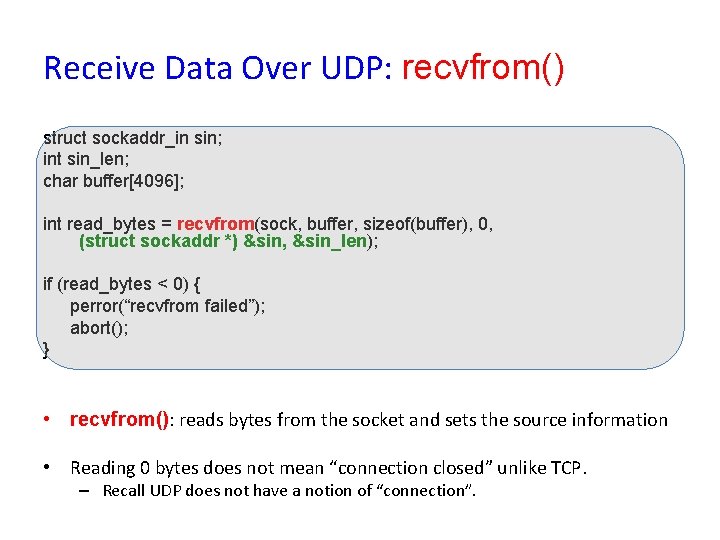 Receive Data Over UDP: recvfrom() struct sockaddr_in sin; int sin_len; char buffer[4096]; int read_bytes