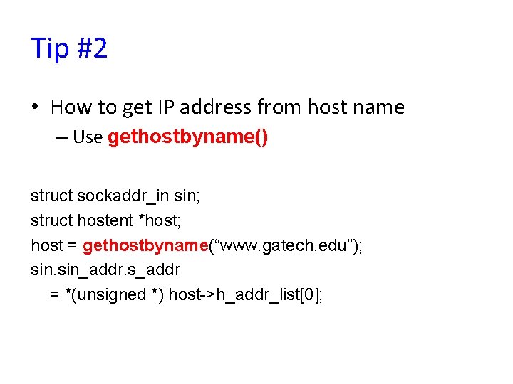 Tip #2 • How to get IP address from host name – Use gethostbyname()