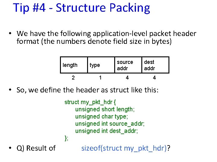 Tip #4 - Structure Packing • We have the following application-level packet header format