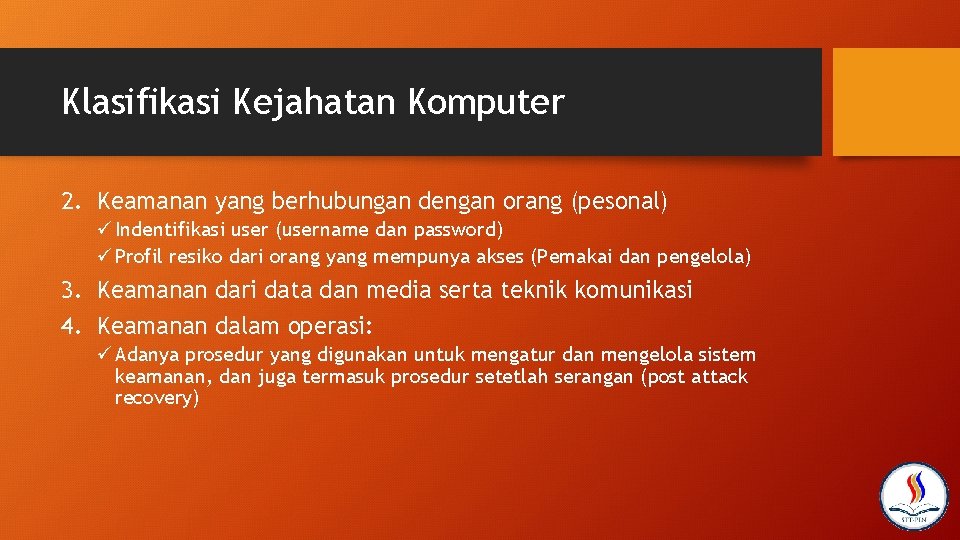 Klasifikasi Kejahatan Komputer 2. Keamanan yang berhubungan dengan orang (pesonal) ü Indentifikasi user (username