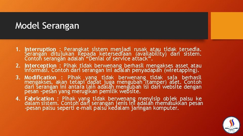 Model Serangan 1. Interruption : Perangkat sistem menjadi rusak atau tidak tersedia. Serangan ditujukan
