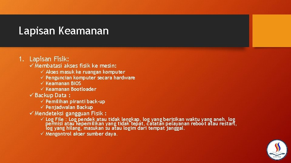 Lapisan Keamanan 1. Lapisan Fisik: ü Membatasi akses fisik ke mesin: ü Akses masuk