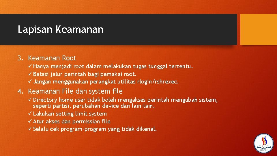 Lapisan Keamanan 3. Keamanan Root ü Hanya menjadi root dalam melakukan tugas tunggal tertentu.