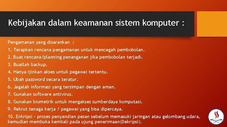 Kebijakan dalam keamanan sistem komputer : Pengamanan yang disarankan : 1. Terapkan rencana pengamanan