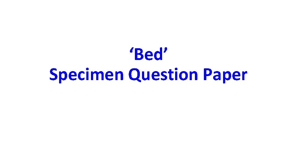 ‘Bed’ Specimen Question Paper 