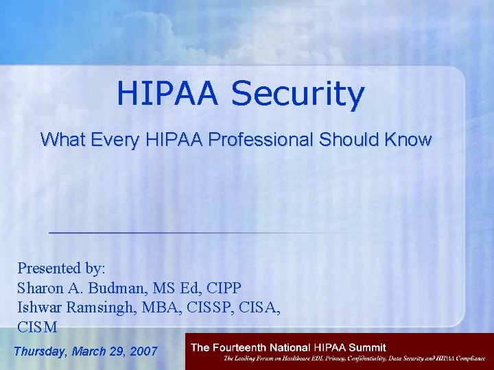 HIPAA Security What Every HIPAA Professional Should Know Presented by: Sharon A. Budman, MS