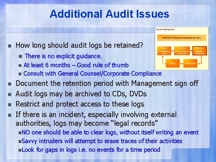 Additional Audit Issues n How long should audit logs be retained? n There is