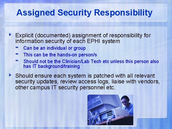 Assigned Security Responsibility Explicit (documented) assignment of responsibility for information security of each EPHI