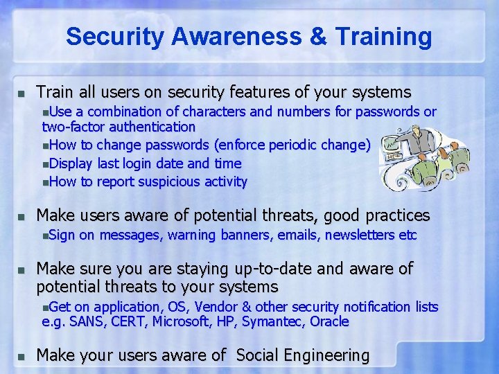 Security Awareness & Training n Train all users on security features of your systems