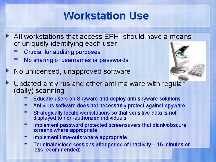 Workstation Use All workstations that access EPHI should have a means of uniquely identifying