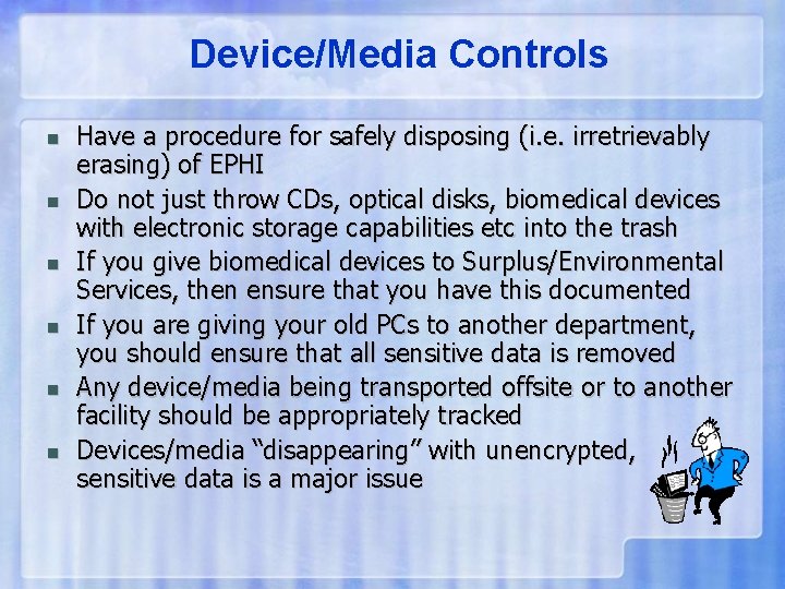 Device/Media Controls n n n Have a procedure for safely disposing (i. e. irretrievably