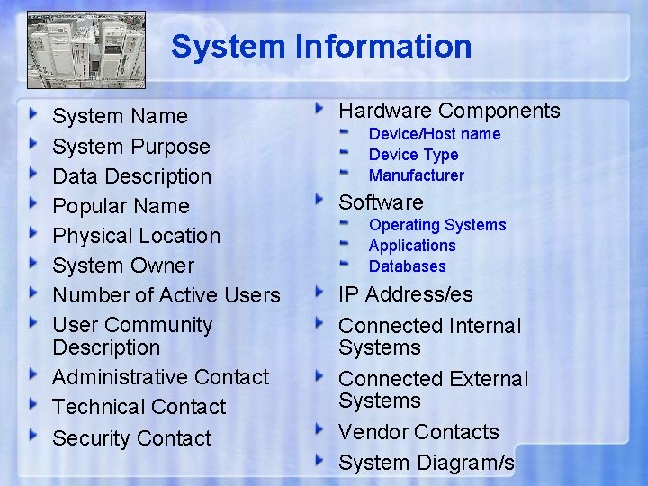 System Information System Name System Purpose Data Description Popular Name Physical Location System Owner