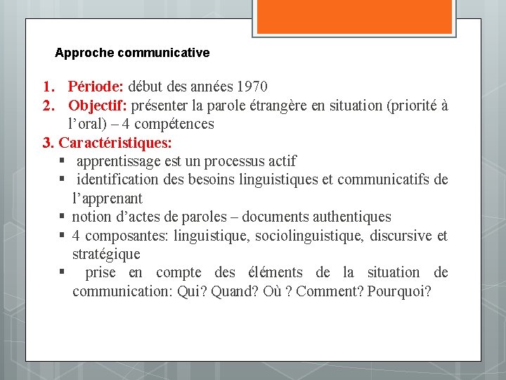 Approche communicative 1. Période: début des années 1970 2. Objectif: présenter la parole étrangère