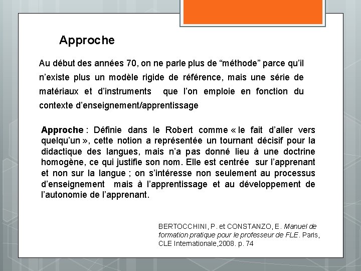 Approche Au début des années 70, on ne parle plus de “méthode” parce qu’il