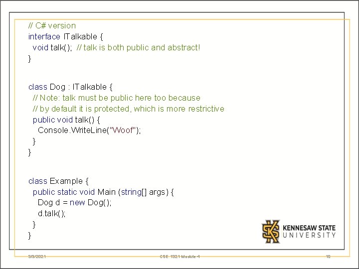 // C# version interface ITalkable { void talk(); // talk is both public and